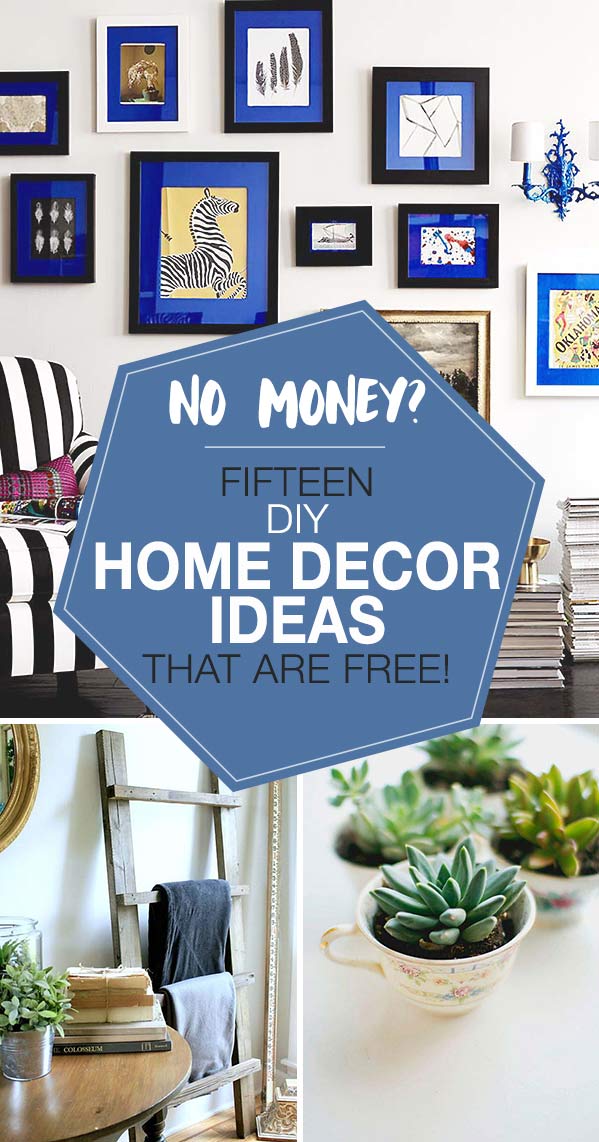 No Money? 15 DIY Home Decor Ideas That Are Free! • The Budget ...